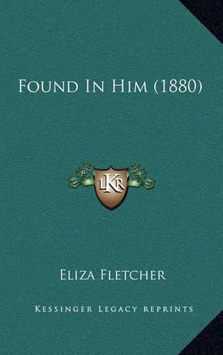 Cover image for Found in Him (1880)