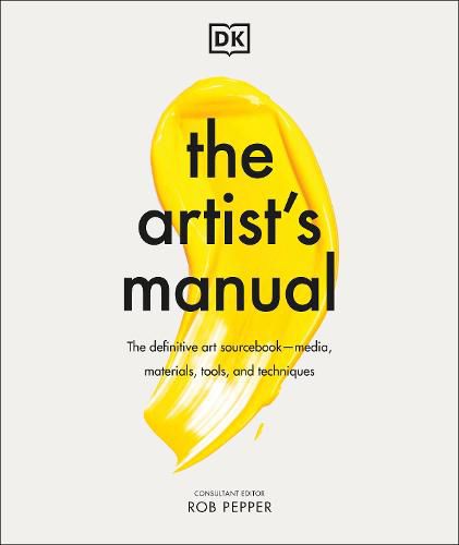 Cover image for The Artist's Manual: The Definitive Art Sourcebook: Media, Materials, Tools, and Techniques