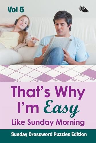 Cover image for That's Why I'm Easy Like Sunday Morning Vol 5: Sunday Crossword Puzzles Edition