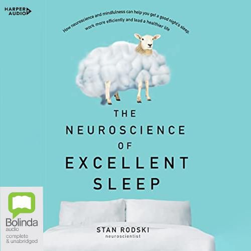 The Neuroscience of Excellent Sleep