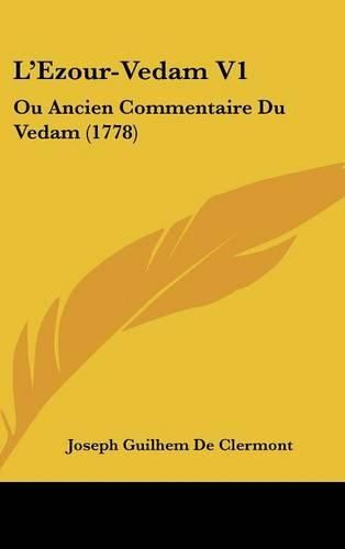 Cover image for L'Ezour-Vedam V1: Ou Ancien Commentaire Du Vedam (1778)