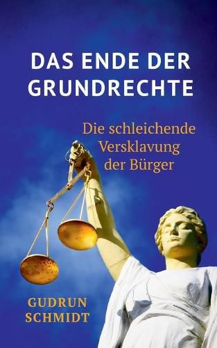 Cover image for Das Ende der Grundrechte: Die schleichende Versklavung der Burger