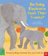 Cover image for Do Baby Elephants Suck Their Trunks? - Amazing Ways Animals Are Just Like Us