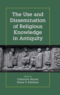 Cover image for The Use and Dissemination of Religious Knowledge in Antiquity