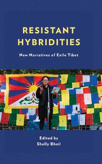 Cover image for Resistant Hybridities: New Narratives of Exile Tibet