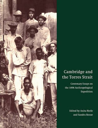 Cover image for Cambridge and the Torres Strait: Centenary Essays on the 1898 Anthropological Expedition