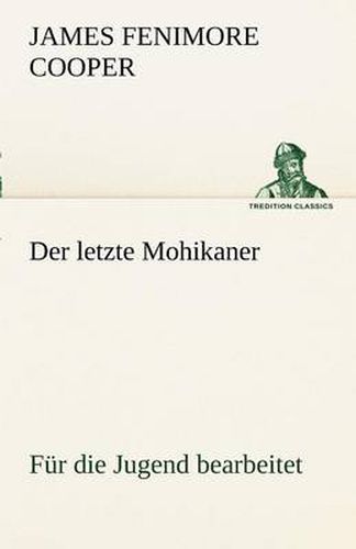 Cover image for Der Letzte Mohikaner (Fur Die Jugend Bearbeitet)