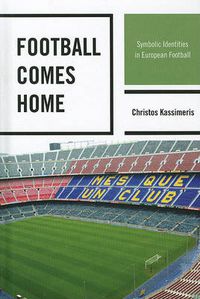 Cover image for Football Comes Home: Symbolic Identities in European Football