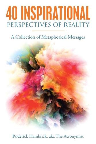 Cover image for 40 Inspirational Perspectives of Reality: A Collection of Metaphorical Messages