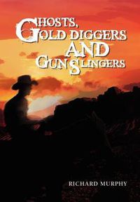 Cover image for Ghosts, Gold Diggers and Gun Slingers