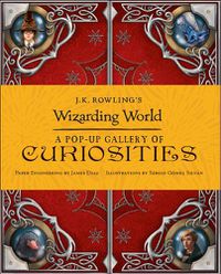 Cover image for J.K. Rowling's Wizarding World - A Pop-Up Gallery of Curiosities