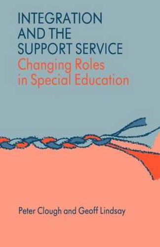 Cover image for Integration and the Support Service: Changing Roles in Special Education