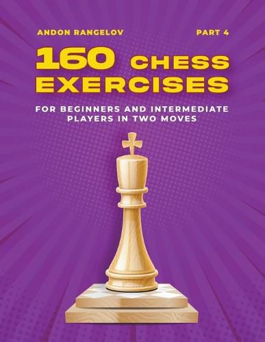 Cover image for 160 Chess Exercises for Beginners and Intermediate Players in Two Moves, Part 4