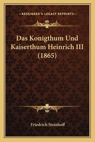 Das Konigthum Und Kaiserthum Heinrich III (1865)