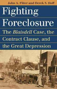 Cover image for Fighting Foreclosure: The 'Blaisdell' Case, the Contract Clause and the Great Depression