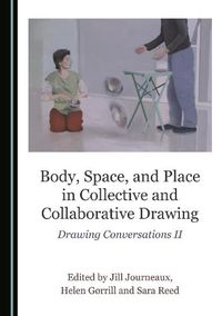 Cover image for Body, Space, and Place in Collective and Collaborative Drawing: Drawing Conversations II