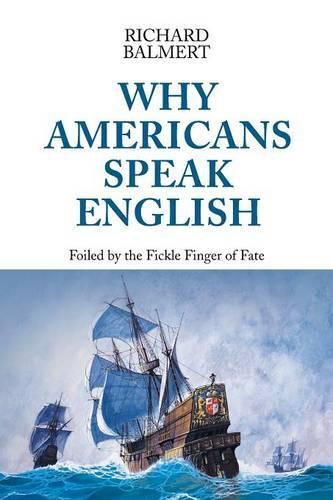 Cover image for Why Americans Speak English: Foiled by the Fickle Finger of Fate