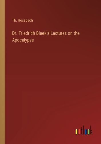 Dr. Friedrich Bleek's Lectures on the Apocalypse