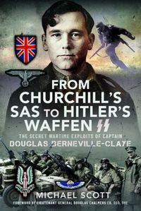 Cover image for From Churchill's SAS to Hitler's Waffen-SS: The Secret Wartime Exploits of Captain Douglas Berneville-Claye