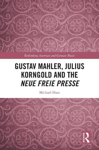 Cover image for Gustav Mahler, Julius Korngold and the Neue Freie Presse