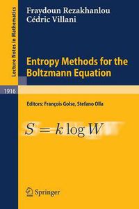 Cover image for Entropy Methods for the Boltzmann Equation: Lectures from a Special Semester at the Centre Emile Borel, Institut H. Poincare, Paris, 2001