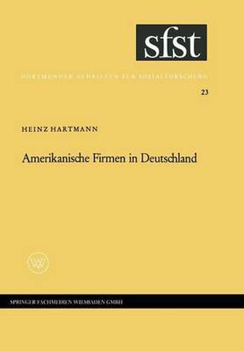 Cover image for Amerikanische Firmen in Deutschland: Beobachtungen UEber Kontakte Und Kontraste Zwischen Industriegesellschaften