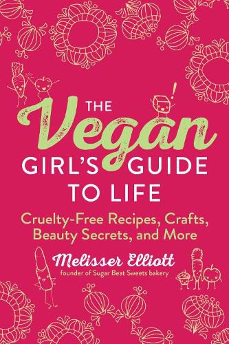 Cover image for The Vegan Girl's Guide to Life: Cruelty-Free Recipes, Crafts, Beauty Secrets, and More