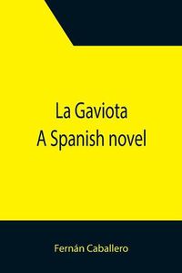 Cover image for La Gaviota: A Spanish novel