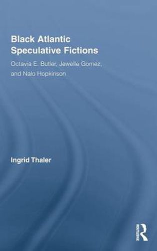 Black Atlantic Speculative Fictions: Octavia E. Butler, Jewelle Gomez, and Nalo Hopkinson