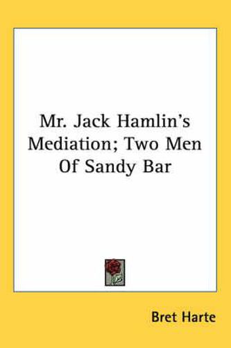 Cover image for Mr. Jack Hamlin's Mediation; Two Men of Sandy Bar