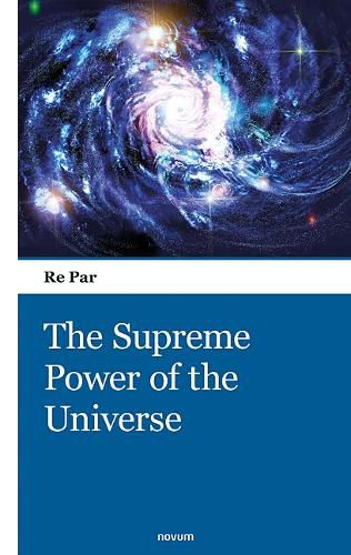 The Supreme Power of the Universe