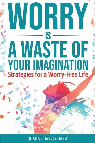 Cover image for Worry Is a Waste of Your Imagination