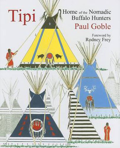Tipi: Home of the Nomadic Buffalo Hunters