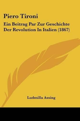 Piero Tironi: Ein Beitrag Par Zur Geschichte Der Revolution in Italien (1867)