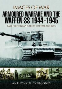 Cover image for Armoured Warfare and the Waffen-SS 1944-1945