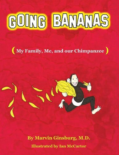 Cover image for Going Bananas: My Family, Me, and our Chimpanzee