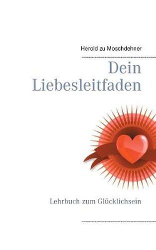 Cover image for Dein Liebesleitfaden: Lehrbuch zum Glucklichsein