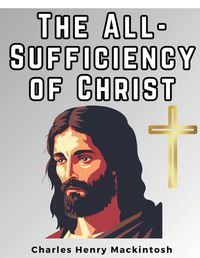 Cover image for The All-Sufficiency of Christ