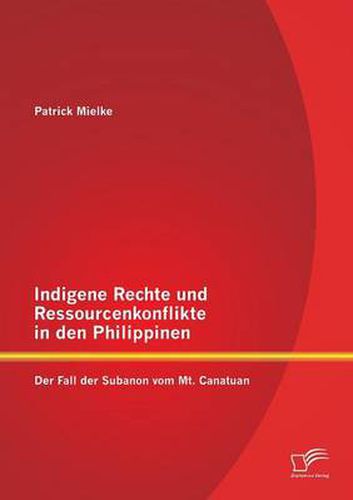 Cover image for Indigene Rechte und Ressourcenkonflikte in den Philippinen: Der Fall der Subanon vom Mt. Canatuan