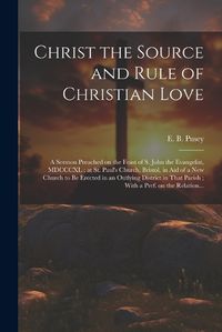 Cover image for Christ the Source and Rule of Christian Love