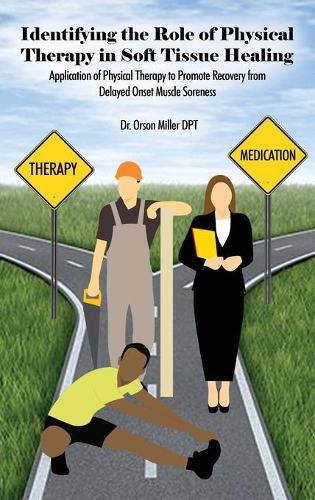Cover image for Identifying the Role of Physical Therapy in Soft Tissue Healing: Application of Physical Therapy to Promote Recovery from Delayed Onset Muscle Soreness