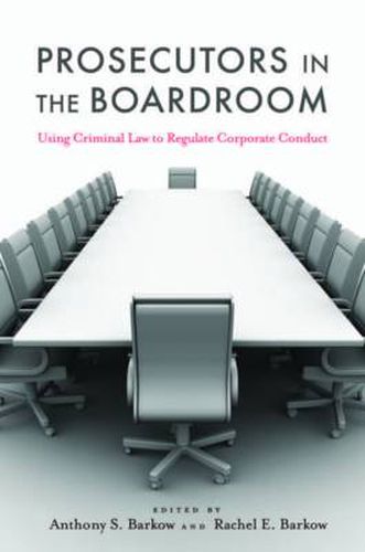 Cover image for Prosecutors in the Boardroom: Using Criminal Law to Regulate Corporate Conduct