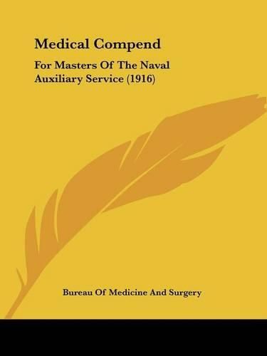 Cover image for Medical Compend: For Masters of the Naval Auxiliary Service (1916)