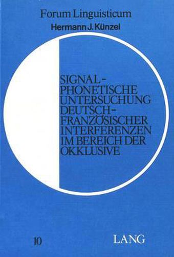 Cover image for Signalphonetische Untersuchung Deutsch-Franzoesischer Interferenzen Im Bereich Der Okklusive