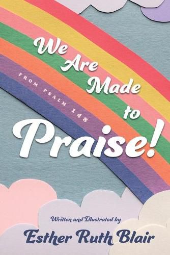 Cover image for We Are Made to Praise!: From Psalm 148