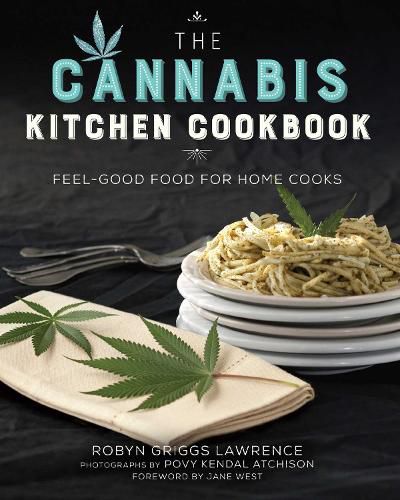 Cover image for The Cannabis Kitchen Cookbook: Feel-Good Food for Home Cooks