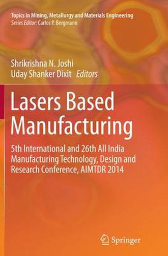 Cover image for Lasers Based Manufacturing: 5th International and 26th All India Manufacturing Technology, Design and Research Conference, AIMTDR 2014