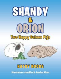 Cover image for Shandy & Orion: Two Happy Guinea Pigs