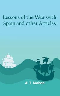 Cover image for Lessons of the war with Spain and other articles