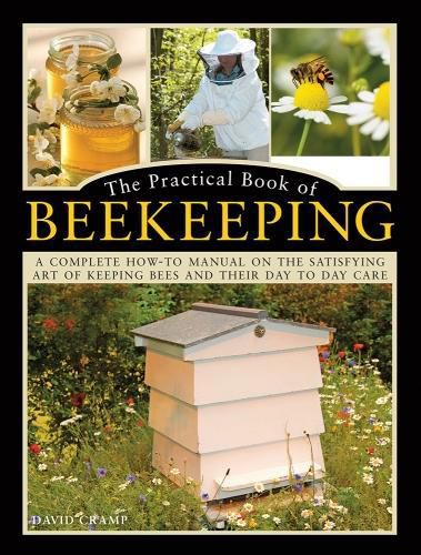 Cover image for The Practical Book of Beekeeping: A complete how-to manual on the satisfying art of keeping bees and their day to day care